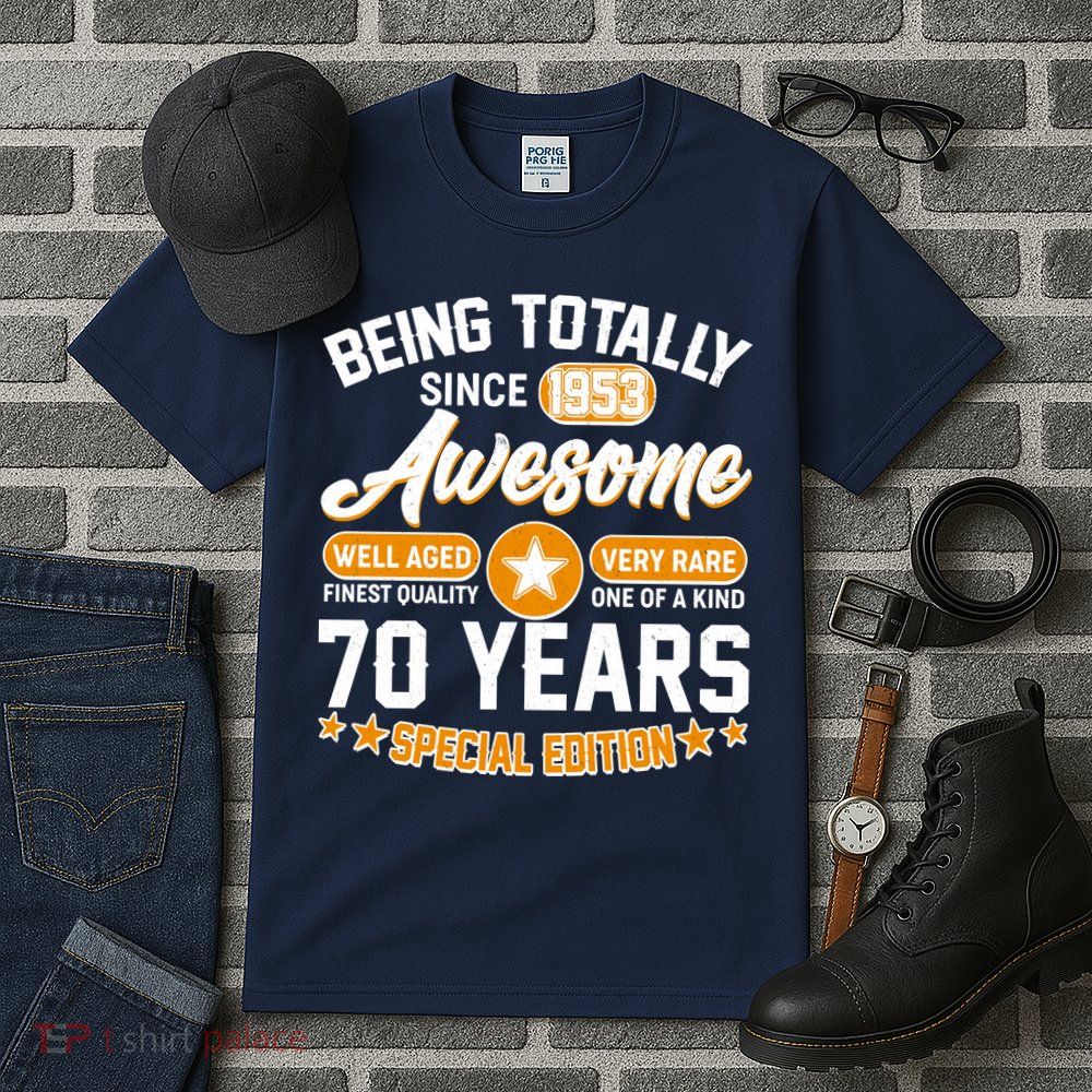 Being Totally Awesome Special Edition Since 1953 70 Years Birthday Tall T-Shirt