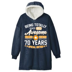 Being Totally Awesome Special Edition Since 1953 70 Years Birthday Hooded Wearable Blanket