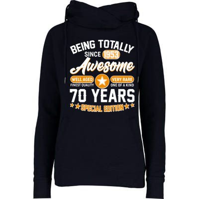 Being Totally Awesome Special Edition Since 1953 70 Years Birthday Womens Funnel Neck Pullover Hood