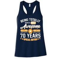 Being Totally Awesome Special Edition Since 1953 70 Years Birthday Women's Racerback Tank