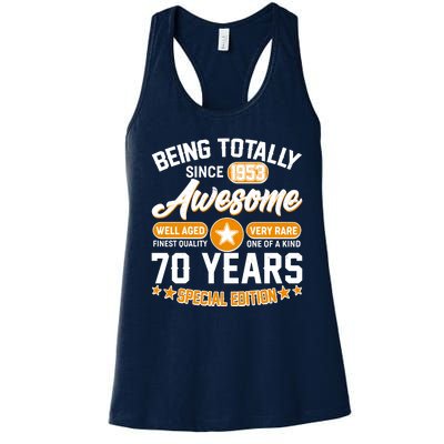 Being Totally Awesome Special Edition Since 1953 70 Years Birthday Women's Racerback Tank