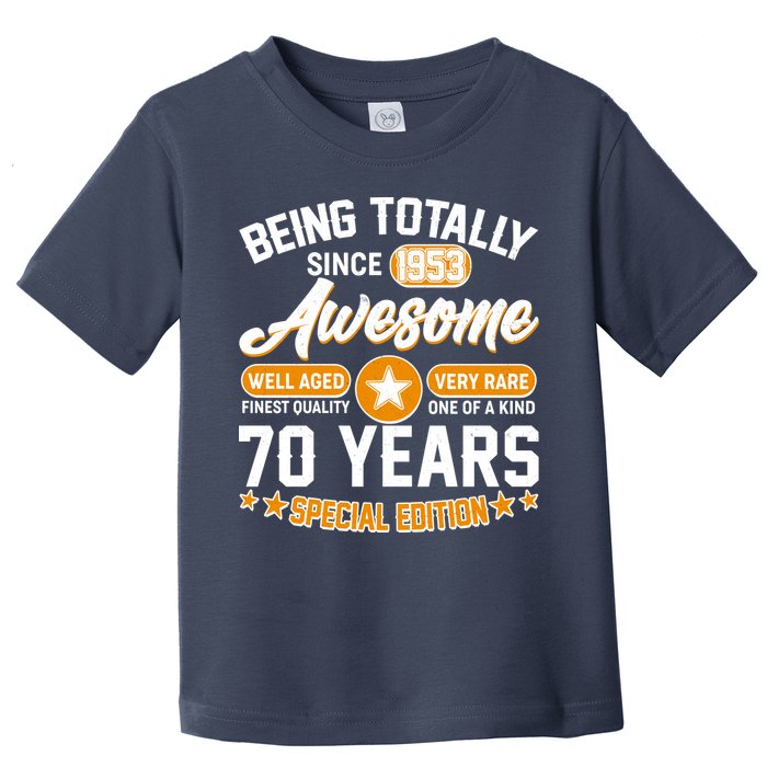 Being Totally Awesome Special Edition Since 1953 70 Years Birthday Toddler T-Shirt