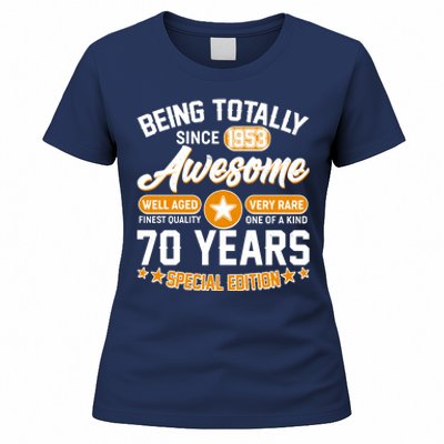 Being Totally Awesome Special Edition Since 1953 70 Years Birthday Women's T-Shirt