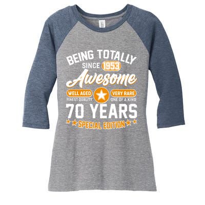 Being Totally Awesome Special Edition Since 1953 70 Years Birthday Women's Tri-Blend 3/4-Sleeve Raglan Shirt