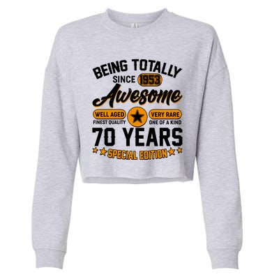 Being Totally Awesome Special Edition Since 1953 70 Years Birthday Cropped Pullover Crew