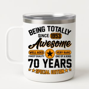 Being Totally Awesome Special Edition Since 1953 70 Years Birthday 12 oz Stainless Steel Tumbler Cup