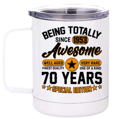 Being Totally Awesome Special Edition Since 1953 70 Years Birthday 12 oz Stainless Steel Tumbler Cup