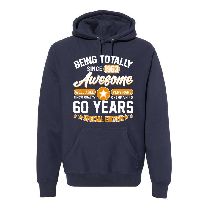 Being Totally Awesome Special Edition Since 1963 60 Years Birthday Premium Hoodie