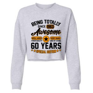 Being Totally Awesome Special Edition Since 1963 60 Years Birthday Cropped Pullover Crew