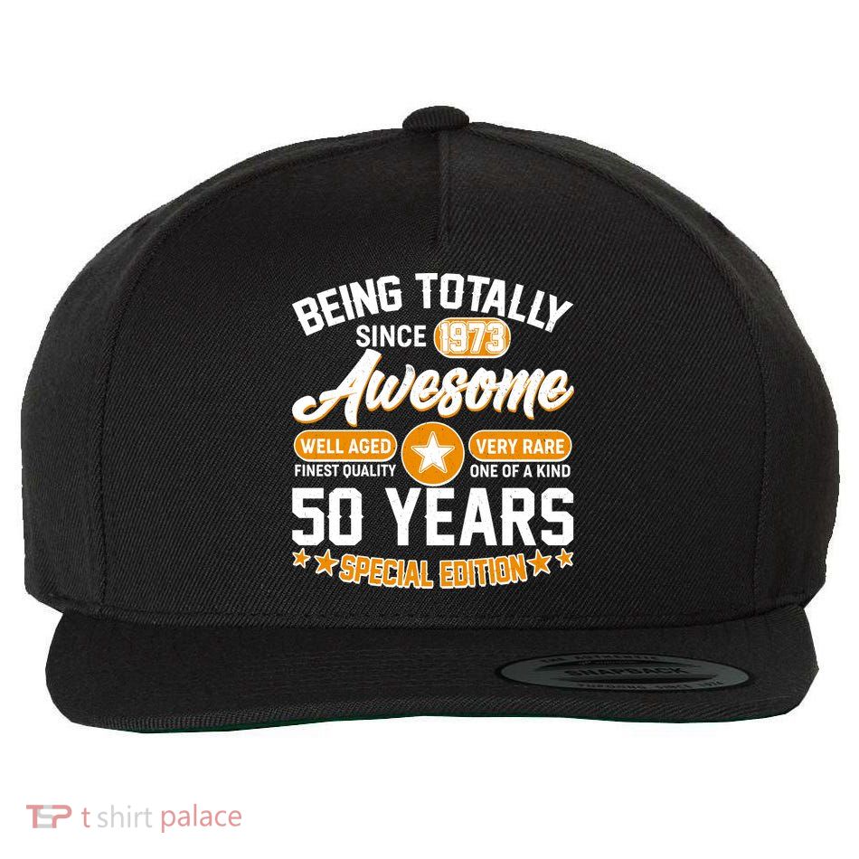 Being Totally Awesome Special Edition Since 1973 50 Years Birthday Wool Snapback Cap