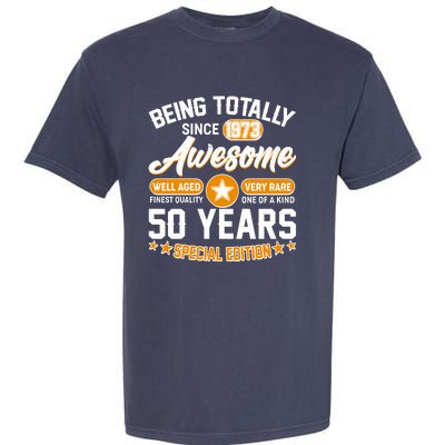 Being Totally Awesome Special Edition Since 1973 50 Years Birthday Garment-Dyed Heavyweight T-Shirt