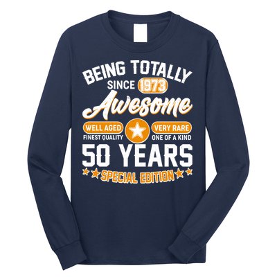 Being Totally Awesome Special Edition Since 1973 50 Years Birthday Long Sleeve Shirt