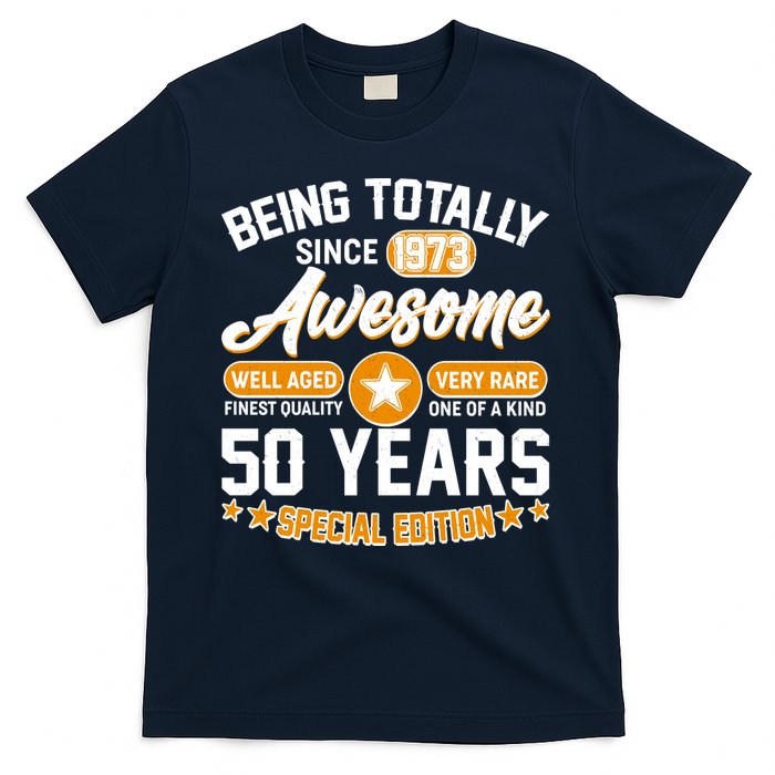 Being Totally Awesome Special Edition Since 1973 50 Years Birthday T-Shirt