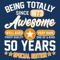Being Totally Awesome Special Edition Since 1973 50 Years Birthday T-Shirt