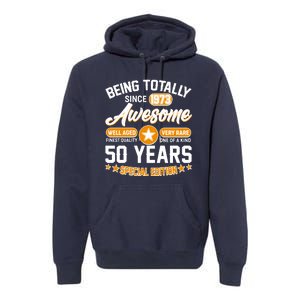 Being Totally Awesome Special Edition Since 1973 50 Years Birthday Premium Hoodie