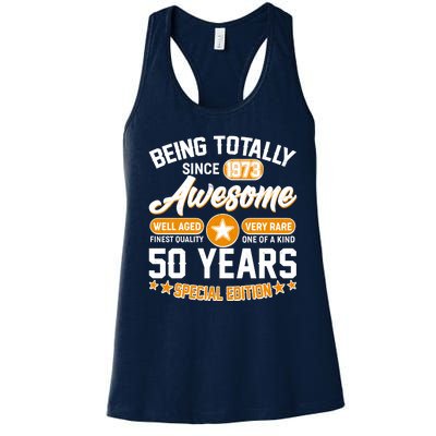 Being Totally Awesome Special Edition Since 1973 50 Years Birthday Women's Racerback Tank