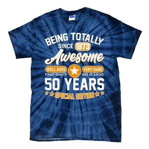 Being Totally Awesome Special Edition Since 1973 50 Years Birthday Tie-Dye T-Shirt