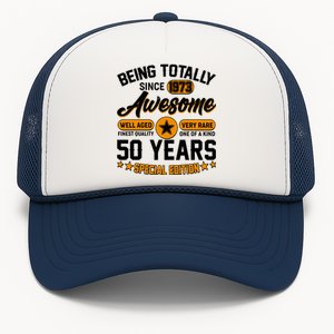 Being Totally Awesome Special Edition Since 1973 50 Years Birthday Trucker Hat