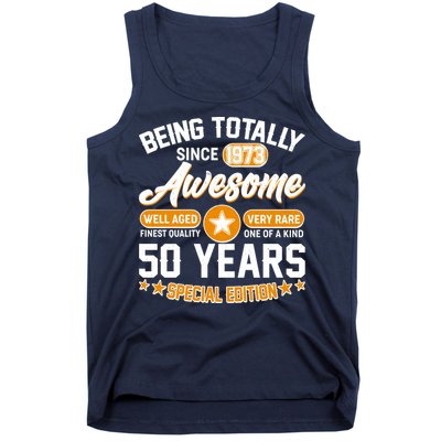 Being Totally Awesome Special Edition Since 1973 50 Years Birthday Tank Top