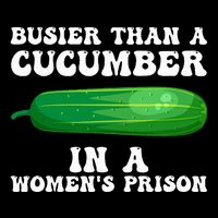 Busier Than A Cucumber In A Prison Funny Design 7-Panel Snapback Hat