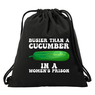 Busier Than A Cucumber In A Prison Funny Design Drawstring Bag