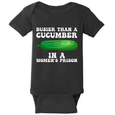 Busier Than A Cucumber In A Prison Funny Design Baby Bodysuit