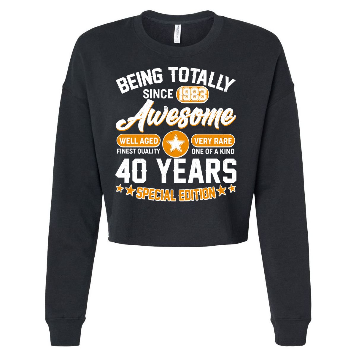 Being Totally Awesome Special Edition Since 1983 40 Years Birthday Cropped Pullover Crew