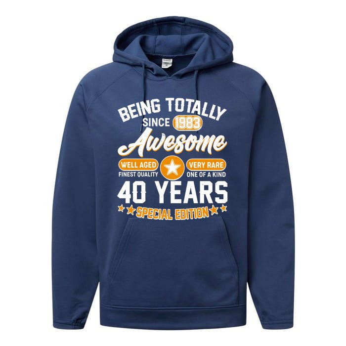 Being Totally Awesome Special Edition Since 1983 40 Years Birthday Performance Fleece Hoodie