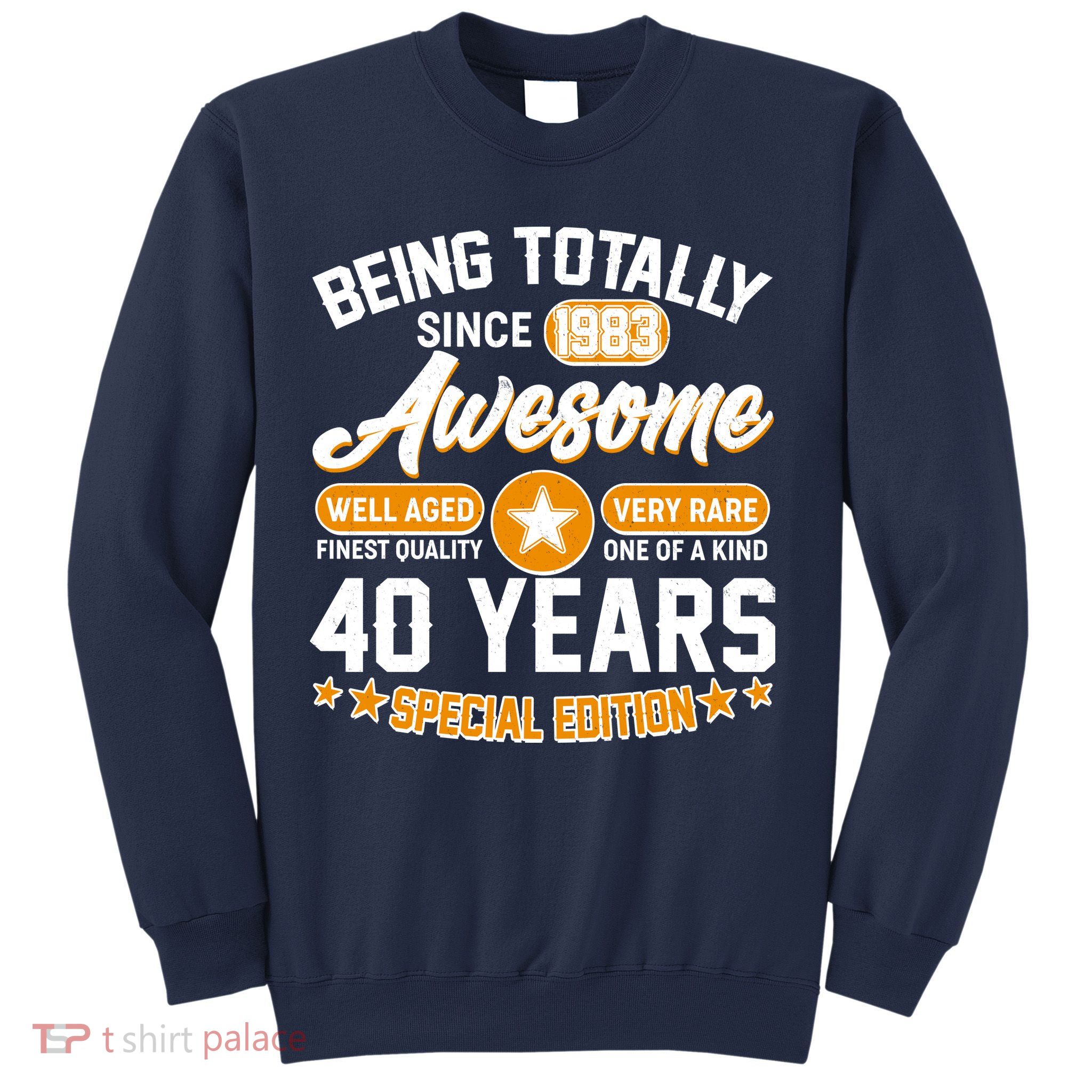 Being Totally Awesome Special Edition Since 1983 40 Years Birthday Sweatshirt