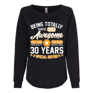 Being Totally Awesome Special Edition Since 1993 30 Years Birthday Womens California Wash Sweatshirt