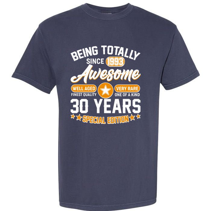 Being Totally Awesome Special Edition Since 1993 30 Years Birthday Garment-Dyed Heavyweight T-Shirt