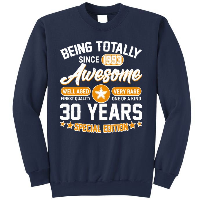 Being Totally Awesome Special Edition Since 1993 30 Years Birthday Sweatshirt