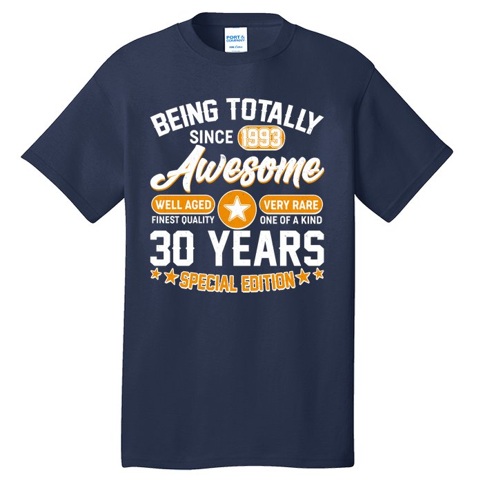 Being Totally Awesome Special Edition Since 1993 30 Years Birthday Tall T-Shirt