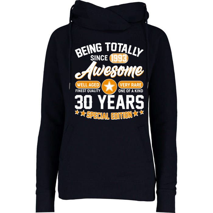 Being Totally Awesome Special Edition Since 1993 30 Years Birthday Womens Funnel Neck Pullover Hood