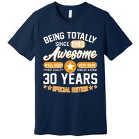 Being Totally Awesome Special Edition Since 1993 30 Years Birthday Premium T-Shirt