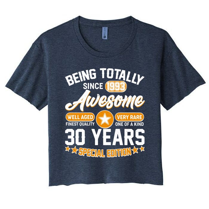 Being Totally Awesome Special Edition Since 1993 30 Years Birthday Women's Crop Top Tee