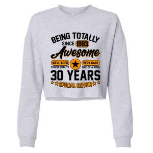 Being Totally Awesome Special Edition Since 1993 30 Years Birthday Cropped Pullover Crew