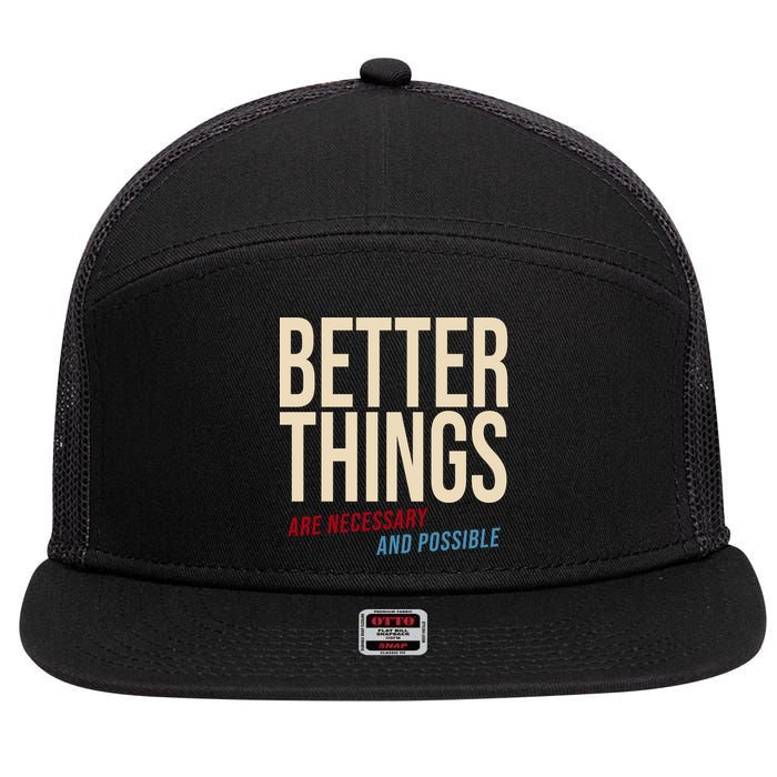 Better Things Are Necessary And Possible Motivational Quote 7 Panel Mesh Trucker Snapback Hat