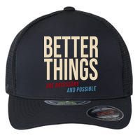 Better Things Are Necessary And Possible Motivational Quote Flexfit Unipanel Trucker Cap