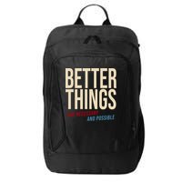 Better Things Are Necessary And Possible Motivational Quote City Backpack