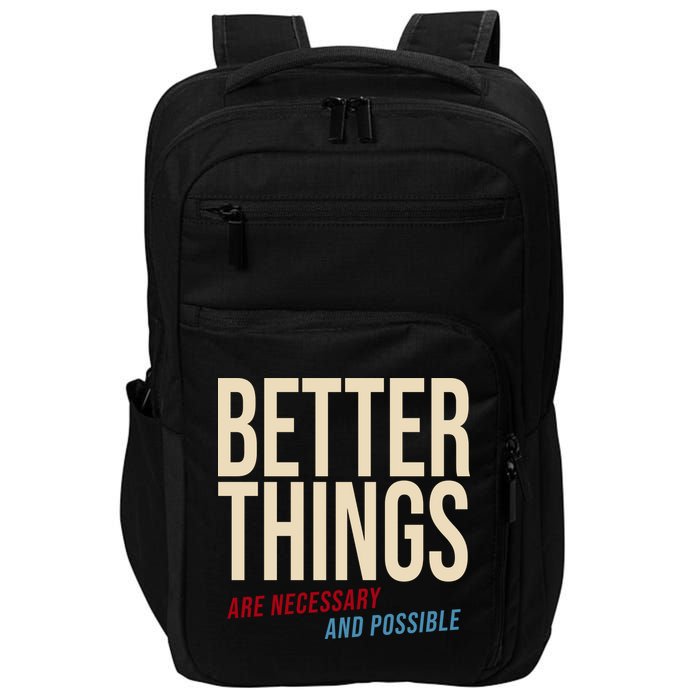 Better Things Are Necessary And Possible Motivational Quote Impact Tech Backpack