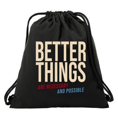 Better Things Are Necessary And Possible Motivational Quote Drawstring Bag