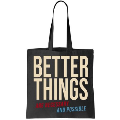 Better Things Are Necessary And Possible Motivational Quote Bag
