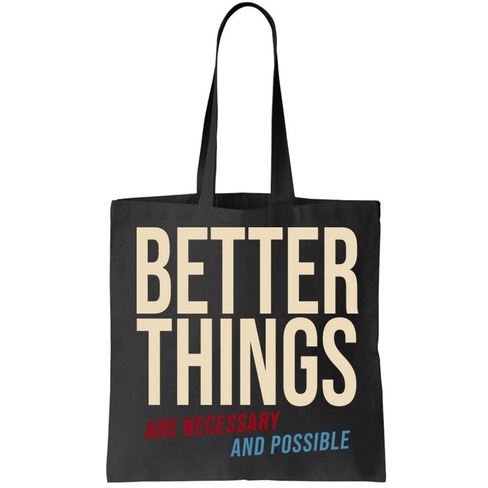 Better Things Are Necessary And Possible Motivational Quote Bag