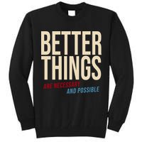 Better Things Are Necessary And Possible Motivational Quote Tall Sweatshirt