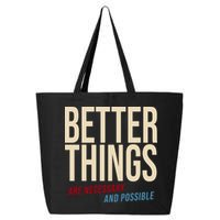 Better Things Are Necessary And Possible Motivational Quote 25L Jumbo Tote
