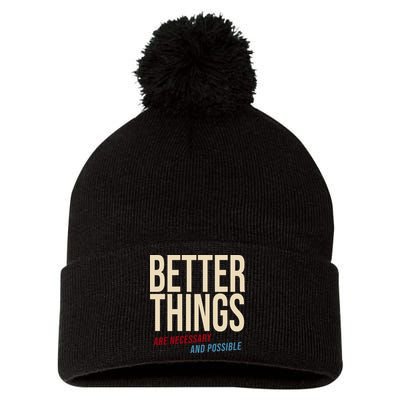 Better Things Are Necessary And Possible Motivational Quote Pom Pom 12in Knit Beanie