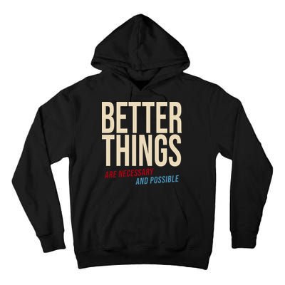 Better Things Are Necessary And Possible Motivational Quote Tall Hoodie