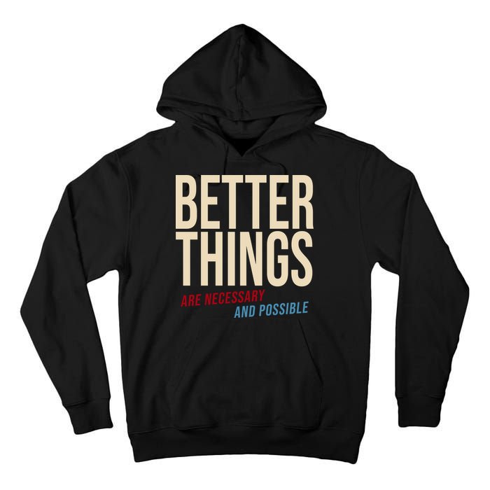 Better Things Are Necessary And Possible Motivational Quote Tall Hoodie