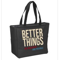 Better Things Are Necessary And Possible Motivational Quote Zip Tote Bag